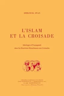 L'islam et la croisade ; idéologie et propagande dans les réactions musulmanes aux croisades