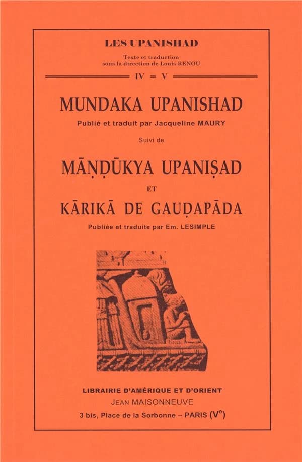 Mundaka upanishad : Suivi de Māṇḍūkya upaniṣad et Kārikā de Gauḍapāda