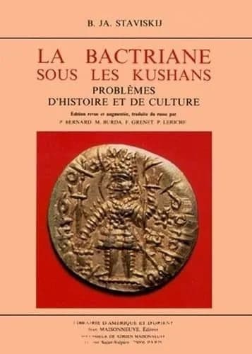 La Bactriane sous les Kushans : problèmes d'histoire et de culture