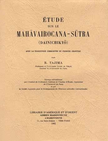 Étude sur le Mahāvairocana-sūtra, Dainichikyō : avec la traduction commentée du premier chapitre ([Reprod. en fac-sim.]) par R. Tajima,...