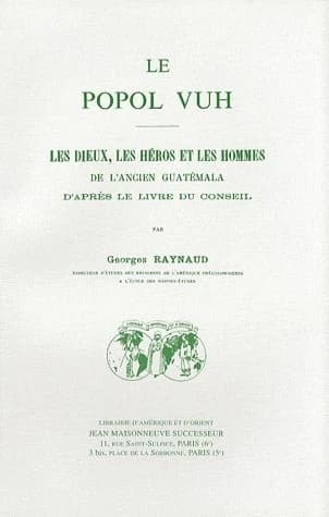 Les Dieux, les héros et les hommes de l'ancien Guatémala d'après le "Livre du Conseil" ([Reprod. en fac-sim.]) [traduit du quechua et présenté] par Georges Raynaud,...