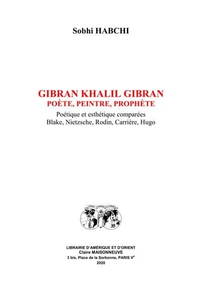 Gibran Khalil Gibran, poète, peintre, prophète : poétique et esthétique comparées, Blake, Nietzsche, Rodin, Carrière, Hugo