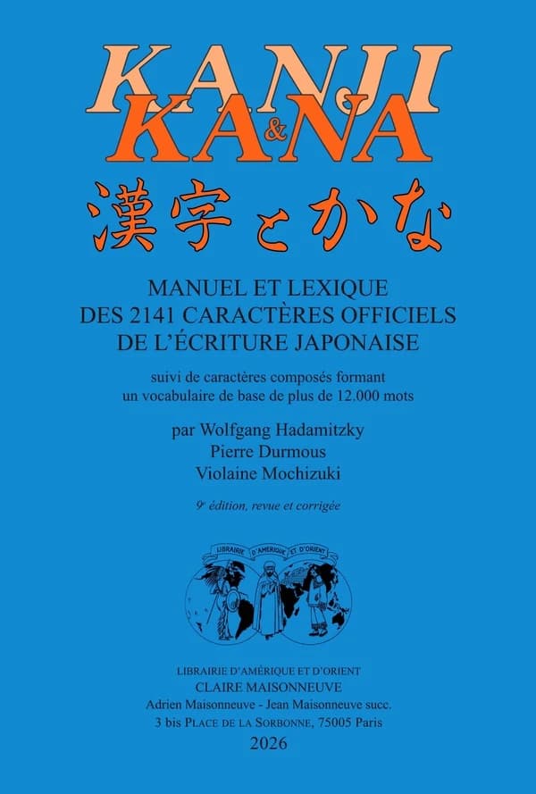 Kanji & kana : manuel et lexique des 2141 caractères officiels de l'écriture japonaise, suivi de caractères composés formant un vocabulaire de base de plus de 12000 mots (9e éd. revue et corrigée)