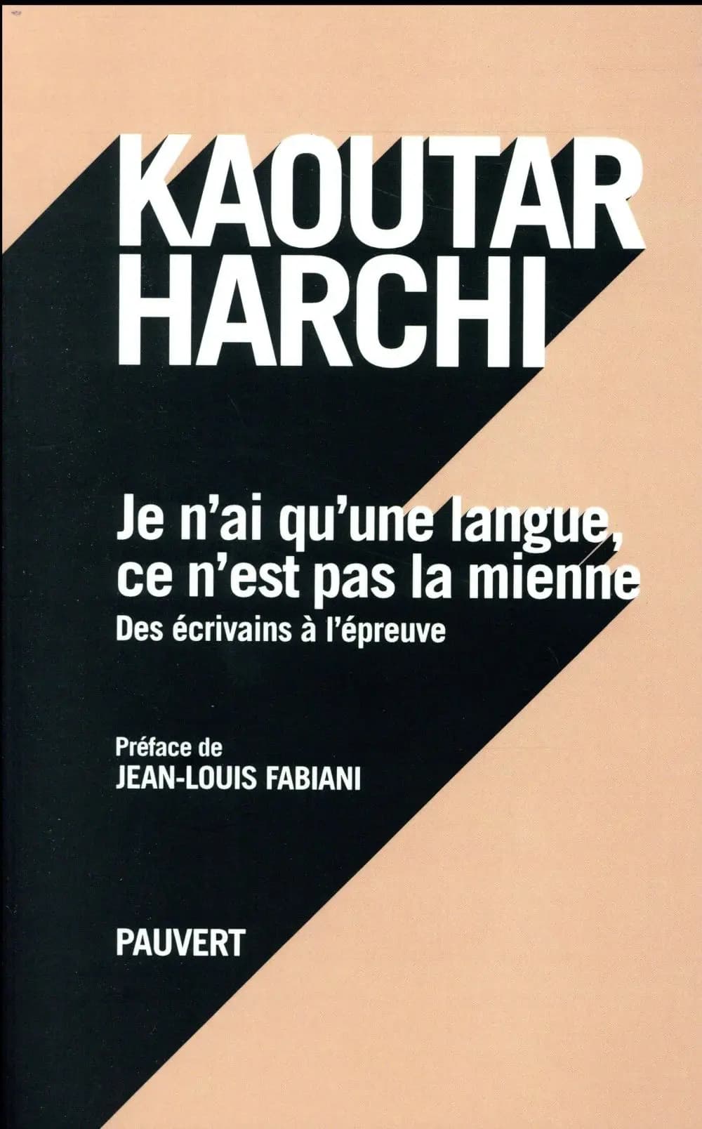 Je n'ai qu'une langue, ce n'est pas la mienne : des écrivains à l'épreuve