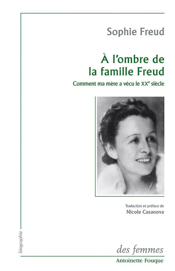 À l'ombre de la famille Freud : comment ma mère a vécu le XXe siècle