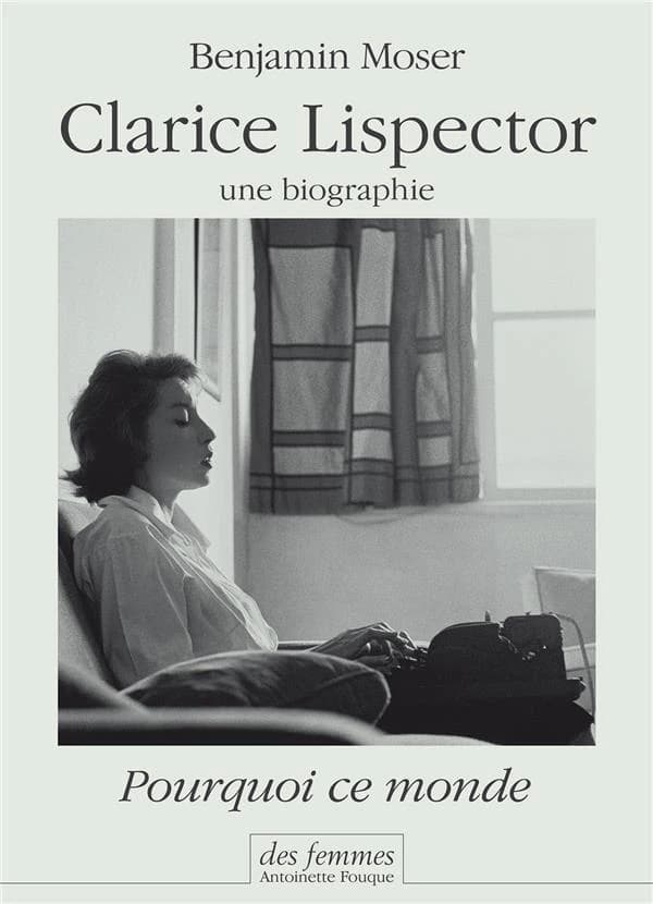 Clarice Lispector : une biographie : pourquoi ce monde
