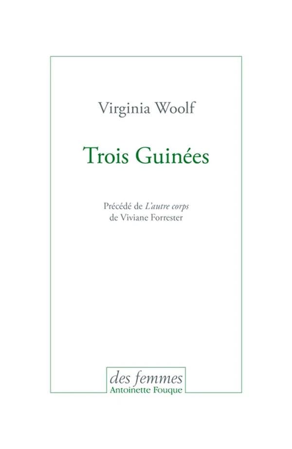 Trois guinées. Précédé de L'autre corps (Nouvelle éd.) Virginia Woolf ; traduit de l'anglais par Viviane Forresterde Viviane Forrester