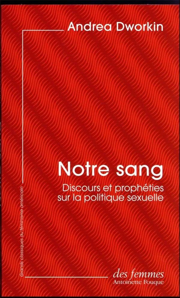 Notre sang : discours et prophéties sur la politique sexuelle