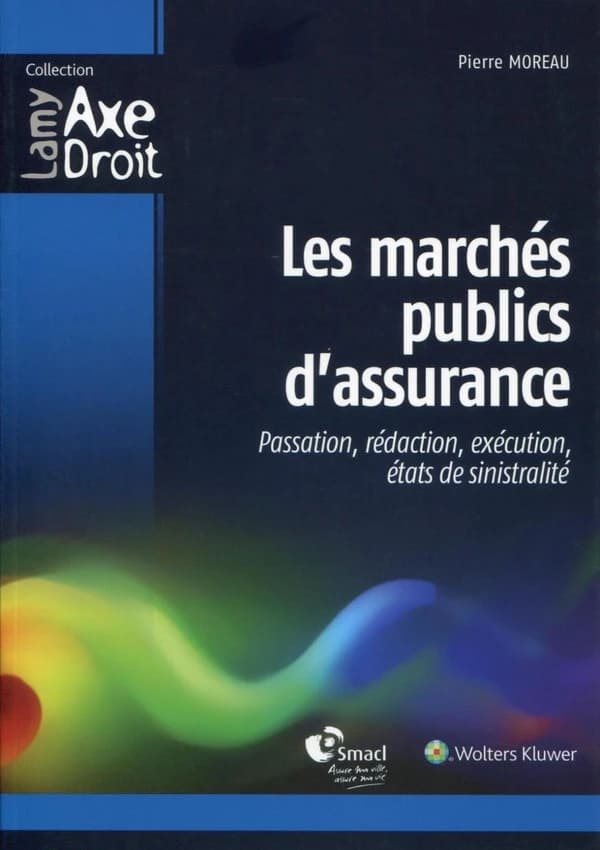 Les marchés publics d'assurance : passation, rédaction, exécution, états de sinistralité