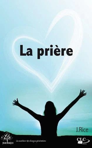 La prière (8e éd. rev. et corr.) J. R. Rice ; [trad. de l'anglais]