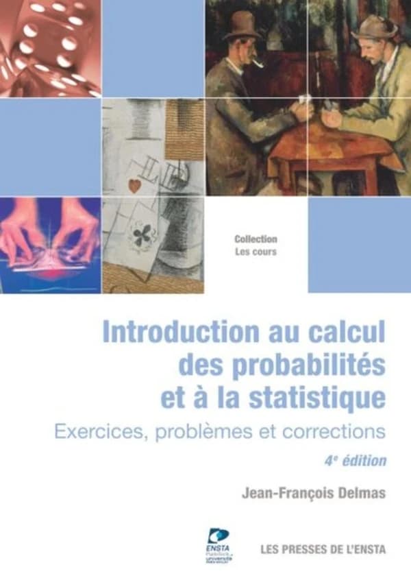 Introduction au calcul des probabilités et à la statistique : exercices, problèmes et corrections (4e éd.) Jean-François Delmas