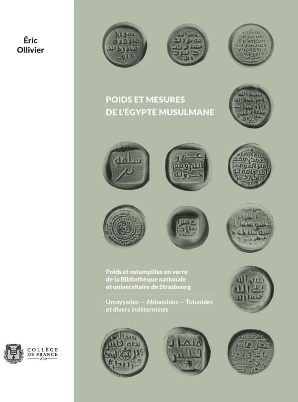 Poids et mesures de l'Egypte musulmane : Poids et estampilles en verre de la Bibliothèque nationale et universitaire de Strasbourg : Umayyades, Abbassides, Tulunides et divers indéterminés