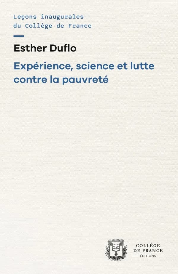 Expérience, science et lutte contre la pauvreté : [leçon inaugurale prononcée le jeudi 8 janvier 2009] (Nouvelle éd.) Esther Duflo,...