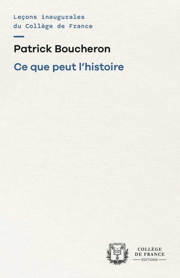 Ce que peut l'histoire ([Reproduction en] fac-similé) Patrick Boucheron,...