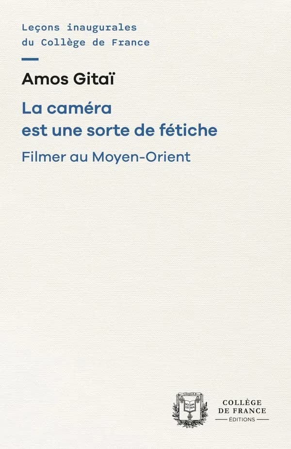 La caméra est une sorte de fétiche : filmer au Moyen-Orient (Nouvelle éd.)