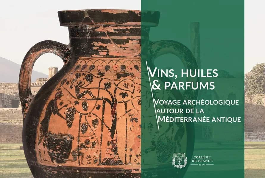 Vins, huiles & parfums : voyage archéologique autour de la Méditerranée antique : [exposition, Paris, Collège de France et Institut des civilisations, 28 octobre 2024-31 janvier 2025]