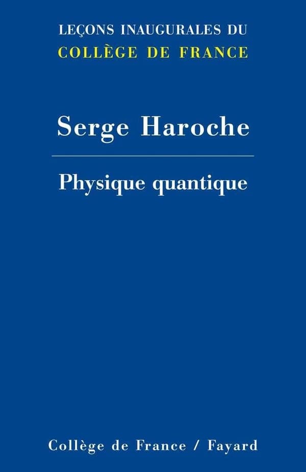 Chaire de physique quantique : [leçon inaugurale faite le jeudi 13 décembre 2001]