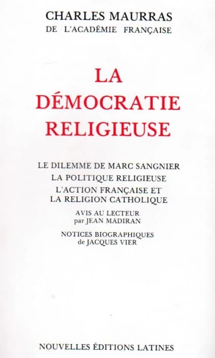 La démocratie religieuse ([Reproduction en fac-similé]) Charles Maurras,... ; avis au lecteur par Jean Madiran ; notices biographiques de Jacques Vier