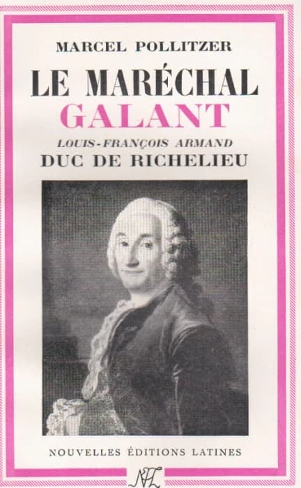 Le maréchal Galant ; Louis-François Armand, duc de Richelieu