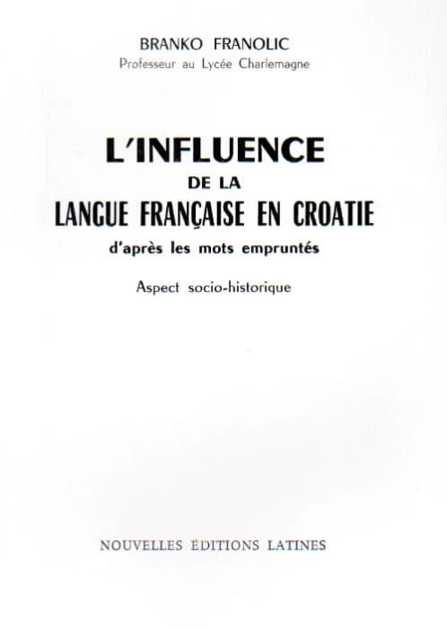 L'influence de la langue française en Croatie d'après les mots empruntés , aspect socio-historique