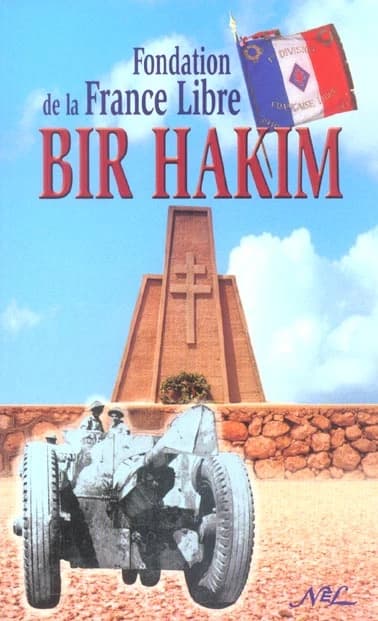 Bir Hakim : relation des combats qui se sont déroulés du 27 mai au 11 juin 1942 : suivi de quelques annexes