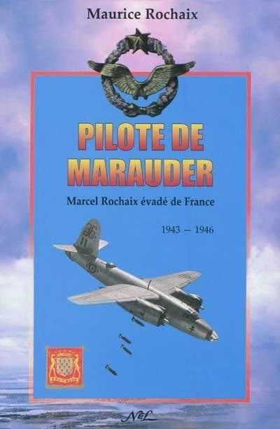 Pilote de marauder ; Marcel rochaix évadé de France ; 1943-1946