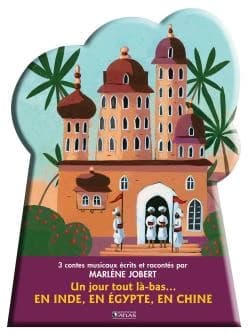 Un jour tout là-bas... en Inde, en Égypte, en Chine