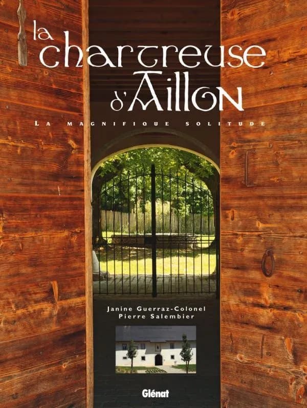 La chartreuse d'Aillon : la magnifique solitude