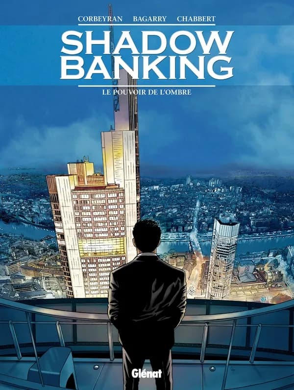 Shadow Banking - Tome 01: Le Pouvoir de l'ombre
