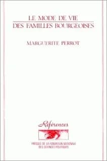 Le Mode de vie des familles bourgeoises : 1873-1953 (2 éd.) Marguerite Perrot