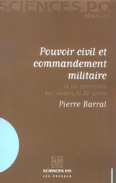 Pouvoir civil et commandement militaire : du roi connétable aux leaders du 20e siècle