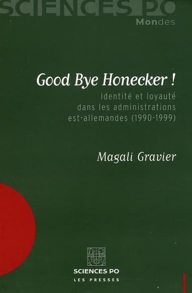 Good bye Honecker ! : identité et loyauté dans les administrations est-allemandes, 1990-1999