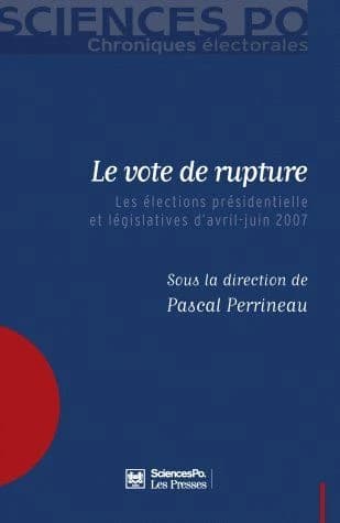 Le vote de rupture : les élections présidentielle et législatives d'avril-juin 2007