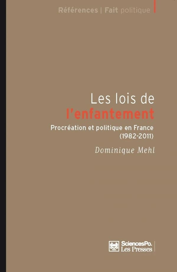 Les lois de l'enfantement : procréation et politique en France, 1982-2011