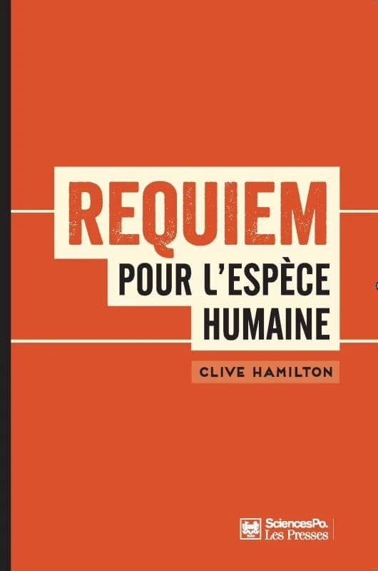 Requiem pour l'espèce humaine : faire face à la réalité du changement climatique