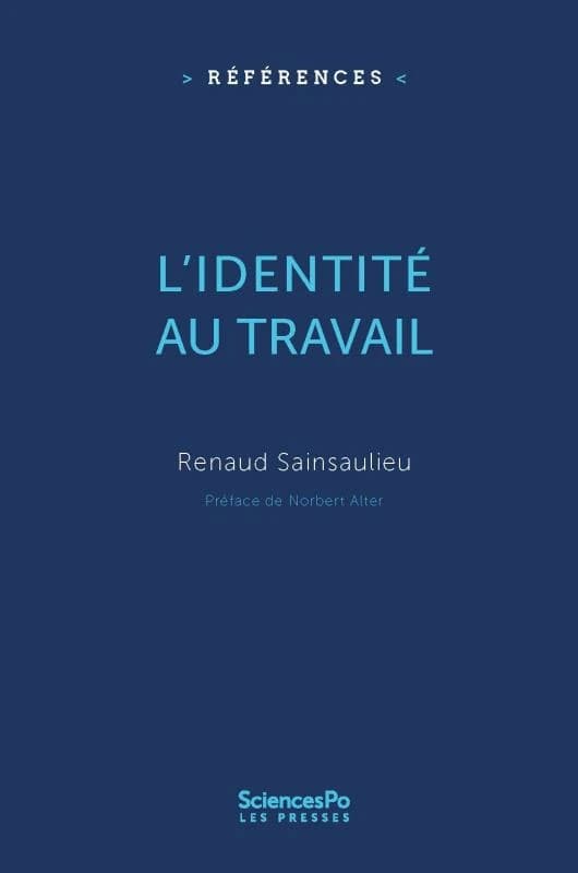 L'identité au travail (4e éd. entièrement actualisée) Renaud Sainsaulieu ; [préface de Norbert Alter]