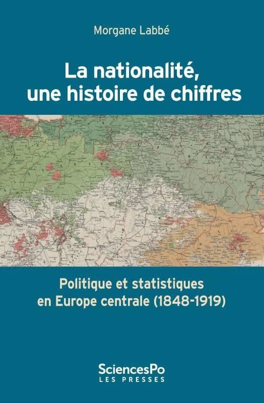 La nationalité, une histoire de chiffres : politique et statistiques en Europe centrale, 1848-1919