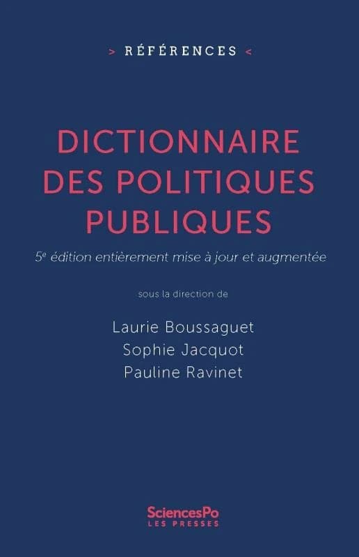 Dictionnaire des politiques publiques (5e éd. entièrement revue et corrigée) sous la direction de Laurie Boussaguet, Sophie Jacquot, Pauline Ravinet ; préfaces de Peter A. Hall et Pierre Muller