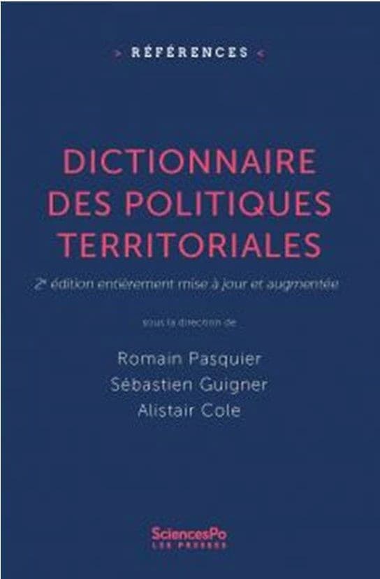Dictionnaire des politiques territoriales (2e éd. mise à jour et augmentée) sous la direction de Romain Pasquier, Sébastien Guigner, Alistair Cole