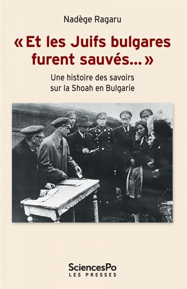 Et les Juifs bulgares furent sauvés : une histoire des savoirs sur la Shoah en Bulgarie
