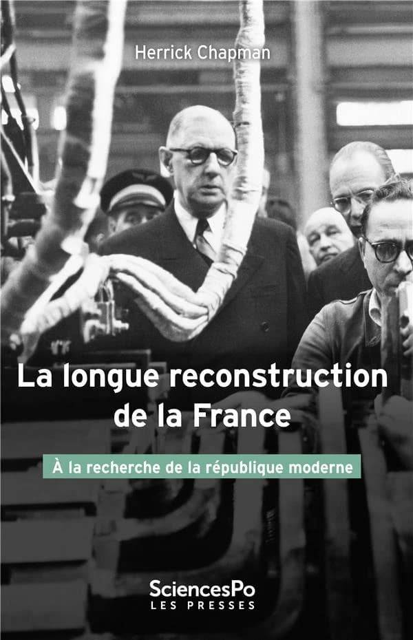 La longue reconstruction de la France : à la recherche de la république moderne