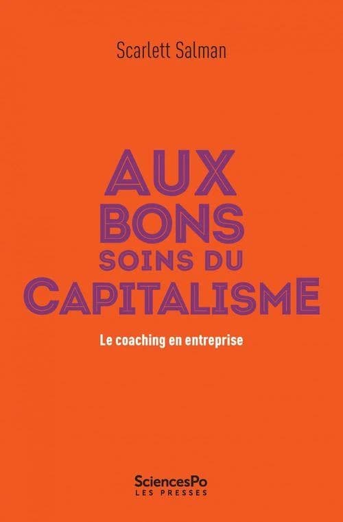 Aux bons soins du capitalisme : le coaching en entreprise