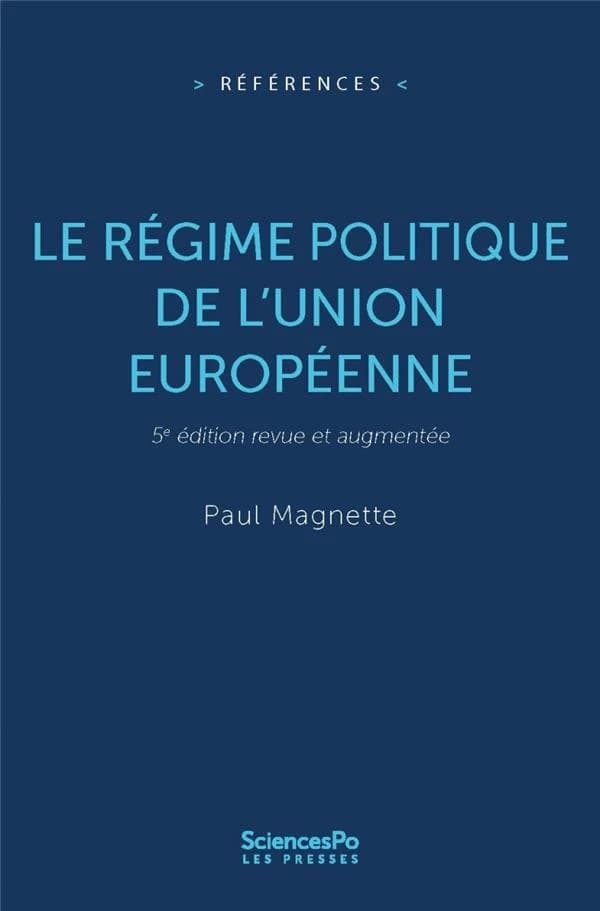 Le régime politique de l'Union européenne (5e éd. entièrement revue et corrigée) Paul Magnette