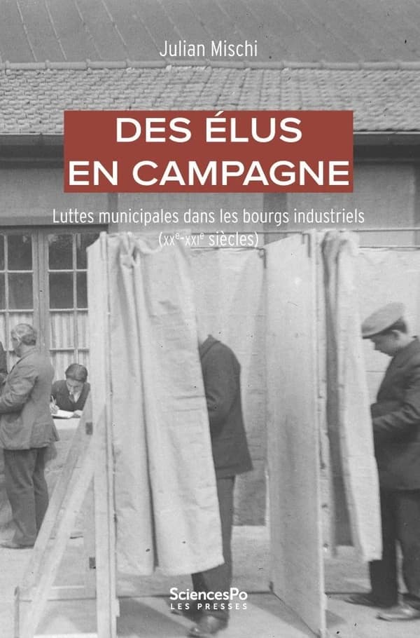 Des élus en campagne : luttes municipales dans les bourgs industriels, XXe-XXI siècles