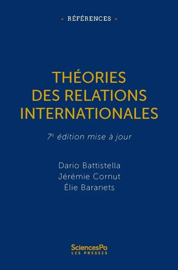 Théories des relations internationales (7e édition mise à jour) Dario Battistella, Jérémie Cornut, Élie Baranets