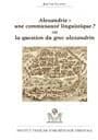 Alexandrie, une communauté linguistique ? Ou La question du grec alexandrin