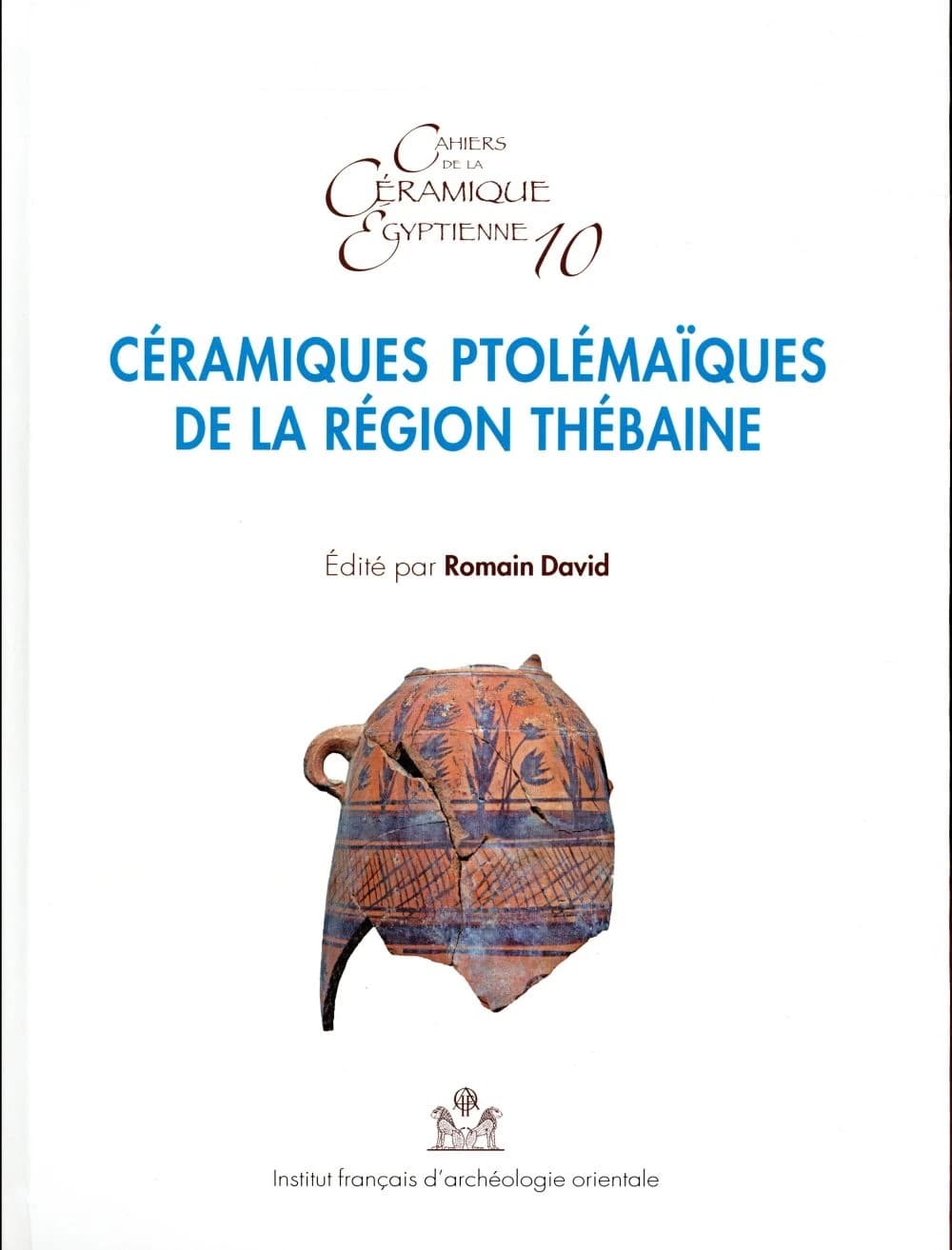 Céramiques ptolémaïques de la région thébaine : actes de la table ronde de Karnak les 28 et 29 septembre 2014