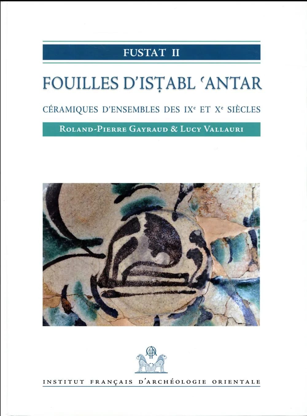 Fouilles d'Isṭabl 'Antar : céramiques d'ensembles des IXe et Xe siècles