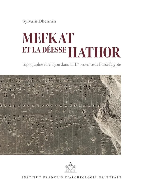Mefkat et la déesse Hathor : topographie et religion dans la IIIe province de Basse Égypte