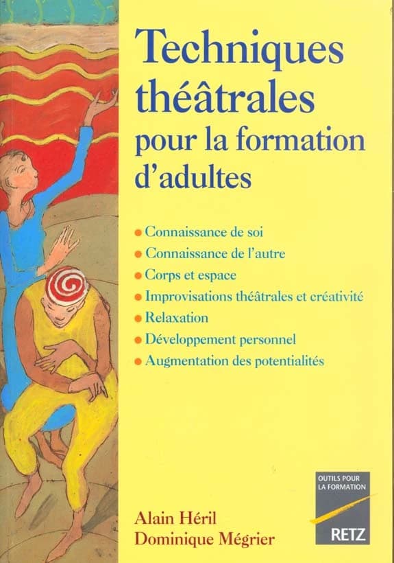 Techniques théâtrales pour la formation d'adultes : connaissance de soi, connaissance de l'autre, corps et espace, improvisations théâtrales et créativité, relaxation, développement personnel, augmentation des potentialités